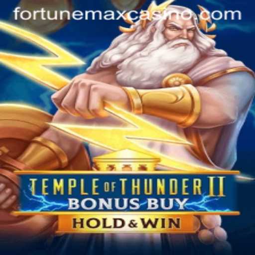 Temple of Thunder II Bonus Buy: Unleashing the FortuneMax Experience